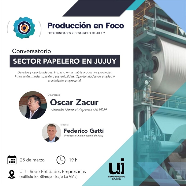 La Uni&oacute;n Industrial de Jujuy lanza el ciclo &ldquo;Producci&oacute;n en Foco&rdquo; con un conversatorio sobre la industria papelera