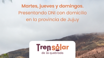 "Orgullo Juje&ntilde;o": contin&uacute;a vigente el beneficio para residentes en el Tren Solar de la Quebrada