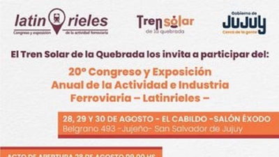 Jujuy y el Tren Solar se preparan para recibir el 20&deg; Congreso Anual de la Industria Ferroviaria- LatinRieles
